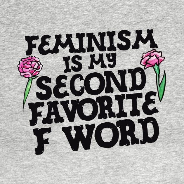 Feminism is my second favorite F word by bubbsnugg
